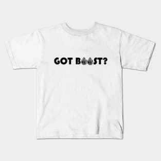 Got boost? Kids T-Shirt